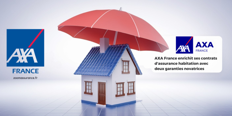 Axa France enrichit ses contrats d’assurance habitation avec deux garanties novatrices zoomassurance.fr